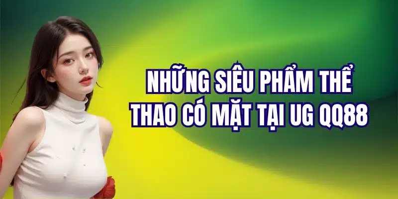 Các siêu phẩm nên tận hưởng tại UG