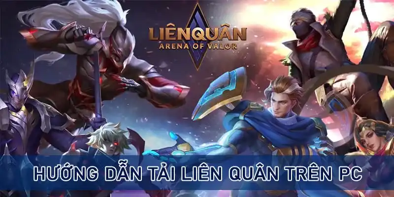 Liên quân download PC rất dễ thực hiện